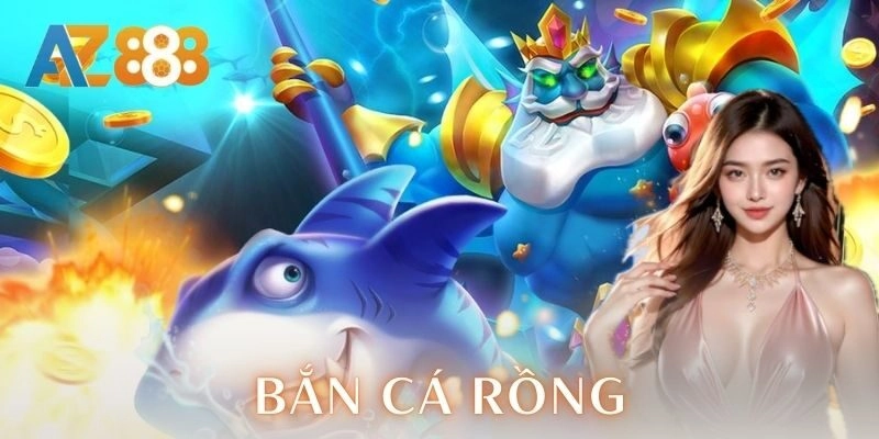 Bắn cá Rồng là gì?