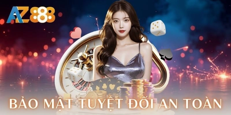 Bảo mật tuyệt đối, trải nghiệm cá cược an toàn